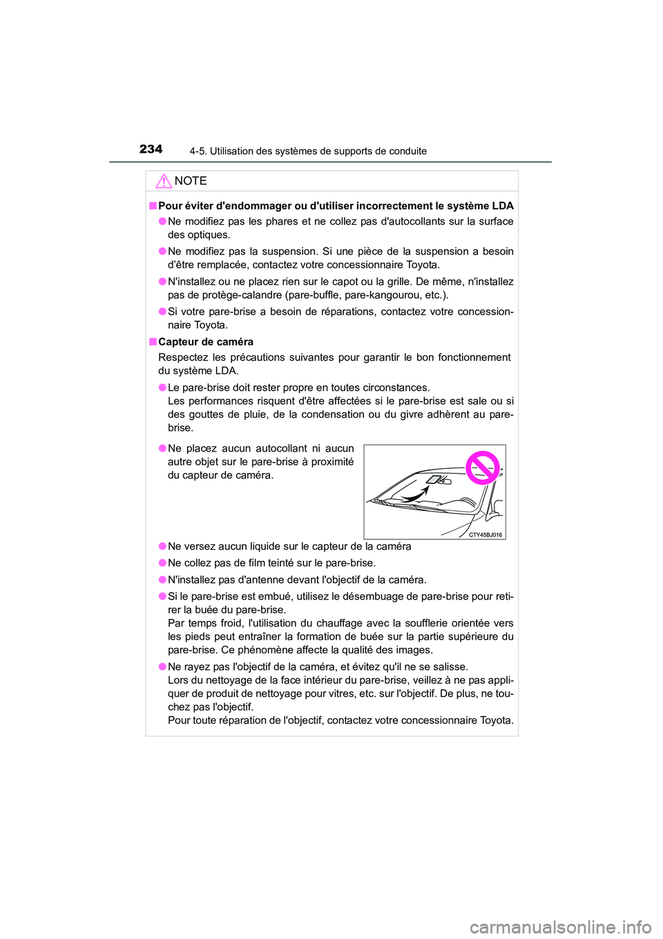TOYOTA CAMRY 2015 Manuel du propriétaire (in French) 2344-5. Utilisation des systèmes de supports de conduite
CAMRY_D (OM33A86D)
NOTE
■Pour éviter dendommager ou dutiliser incorrectement le système LDA
●Ne modifiez pas les phares et ne collez p TOYOTA CAMRY 2015 Manuel du propriétaire (in French) 2344-5. Utilisation des systèmes de supports de conduite
CAMRY_D (OM33A86D)
NOTE
■Pour éviter dendommager ou dutiliser incorrectement le système LDA
●Ne modifiez pas les phares et ne collez p