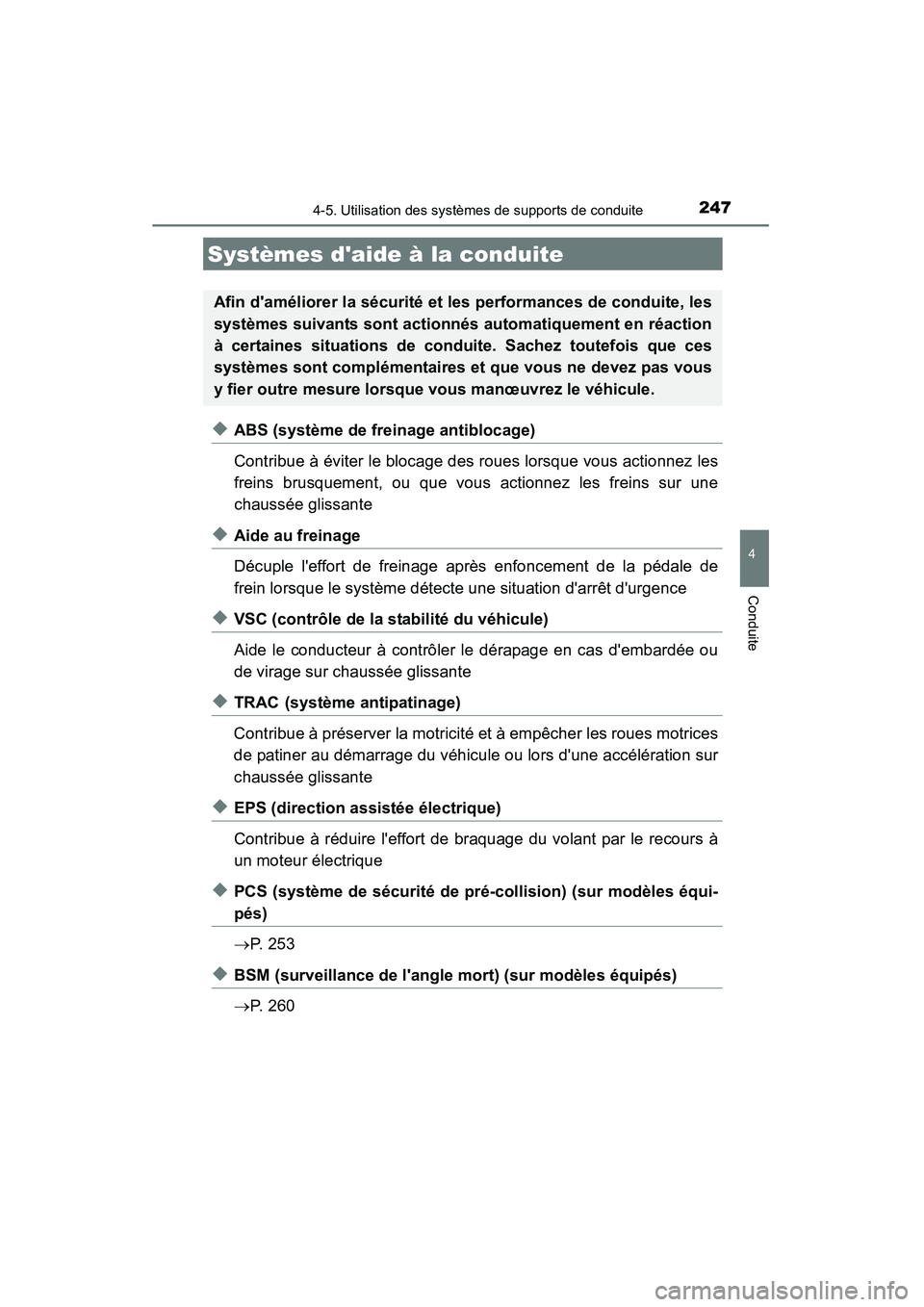 TOYOTA CAMRY 2015 Manuel du propriétaire (in French) 2474-5. Utilisation des systèmes de supports de conduite
4
Conduite
CAMRY_D (OM33A86D)
◆ABS (système de freinage antiblocage)
Contribue à éviter le blocage des roues lorsque vous actionnez les
f TOYOTA CAMRY 2015 Manuel du propriétaire (in French) 2474-5. Utilisation des systèmes de supports de conduite
4
Conduite
CAMRY_D (OM33A86D)
◆ABS (système de freinage antiblocage)
Contribue à éviter le blocage des roues lorsque vous actionnez les
f