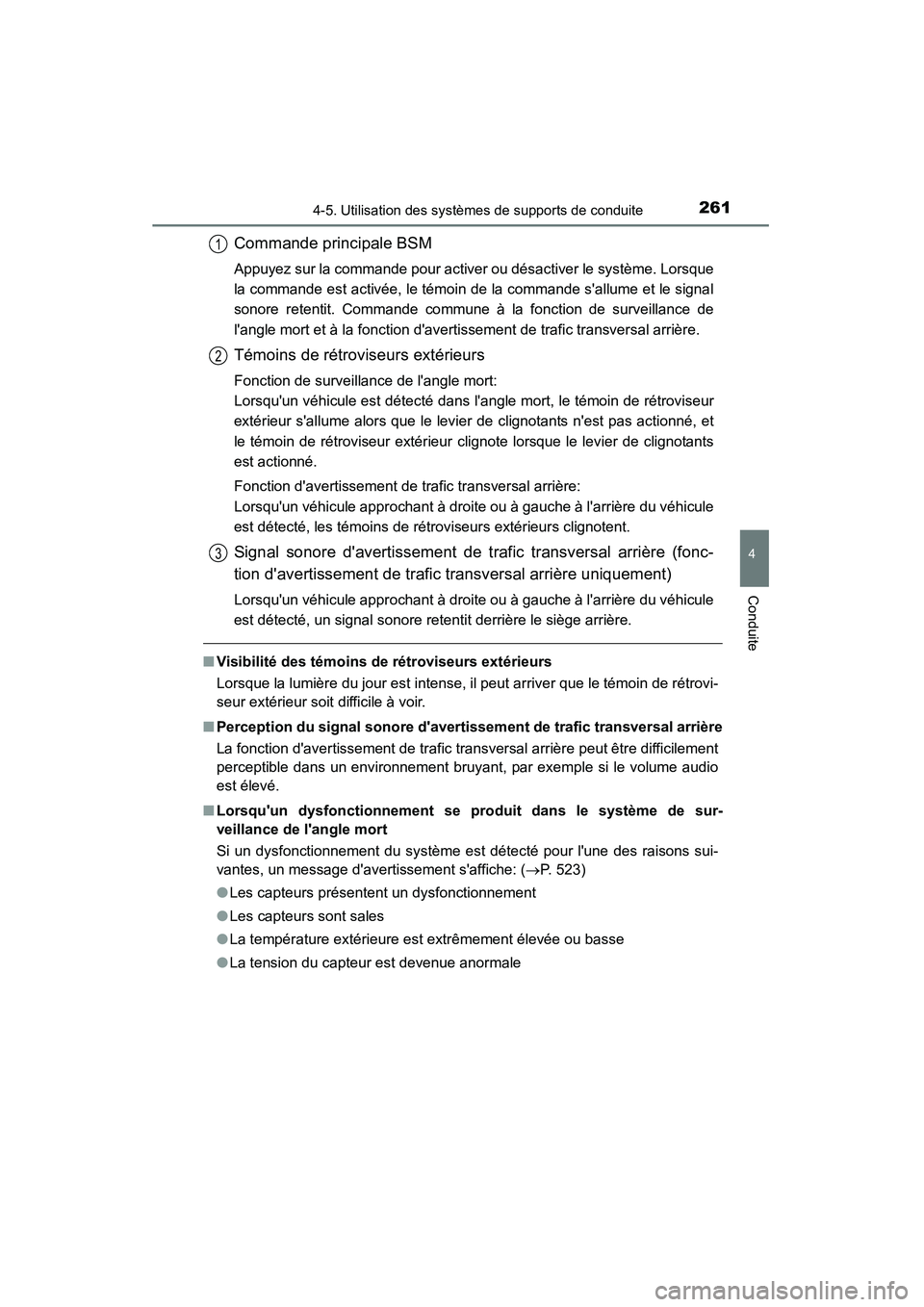 TOYOTA CAMRY 2015  Manuel du propriétaire (in French) 2614-5. Utilisation des systèmes de supports de conduite
4
Conduite
CAMRY_D (OM33A86D)
■Visibilité des témoins de rétroviseurs extérieurs
Lorsque la lumière du jour est intense, il peut arrive