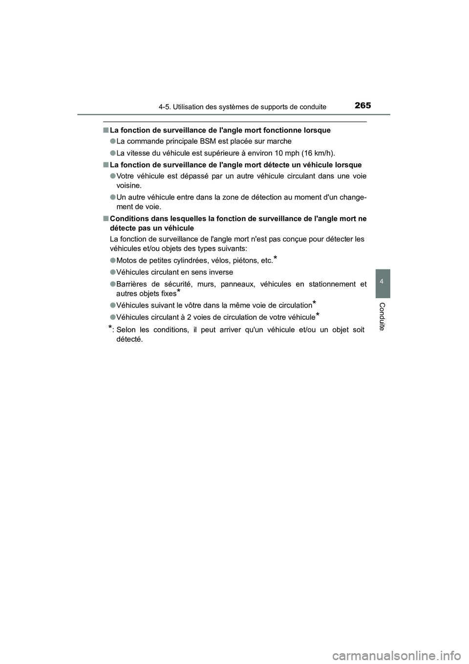TOYOTA CAMRY 2015 Manuel du propriétaire (in French) 2654-5. Utilisation des systèmes de supports de conduite
4
Conduite
CAMRY_D (OM33A86D)
■La fonction de surveillance de langle mort fonctionne lorsque
●La commande principale BSM est placée sur TOYOTA CAMRY 2015 Manuel du propriétaire (in French) 2654-5. Utilisation des systèmes de supports de conduite
4
Conduite
CAMRY_D (OM33A86D)
■La fonction de surveillance de langle mort fonctionne lorsque
●La commande principale BSM est placée sur