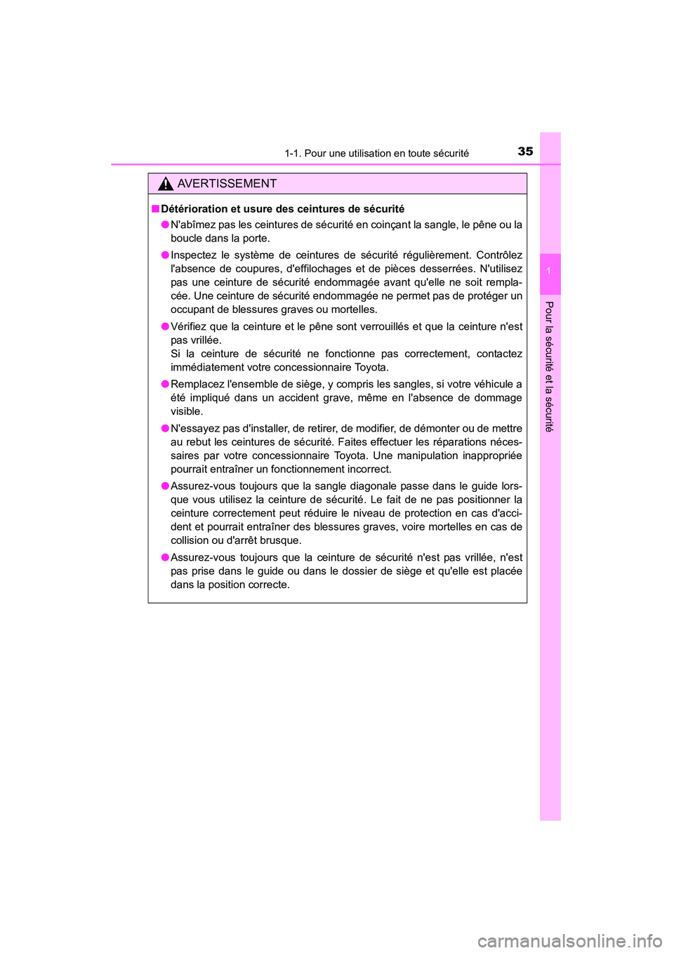 TOYOTA CAMRY 2015 Manuel du propriétaire (in French) 351-1. Pour une utilisation en toute sécurité
1
Pour la sécurité et la sécurité
CAMRY_D (OM33A86D)
AVERTISSEMENT
■Détérioration et usure des ceintures de sécurité
●Nabîmez pas les cein TOYOTA CAMRY 2015 Manuel du propriétaire (in French) 351-1. Pour une utilisation en toute sécurité
1
Pour la sécurité et la sécurité
CAMRY_D (OM33A86D)
AVERTISSEMENT
■Détérioration et usure des ceintures de sécurité
●Nabîmez pas les cein