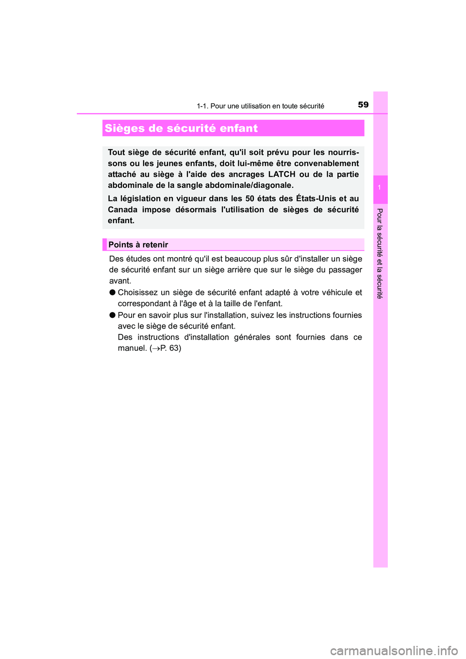 TOYOTA CAMRY 2015  Manuel du propriétaire (in French) 591-1. Pour une utilisation en toute sécurité
1
Pour la sécurité et la sécurité
CAMRY_D (OM33A86D)
Des études ont montré quil est beaucoup plus sûr dinstaller un siège
de sécurité enfant