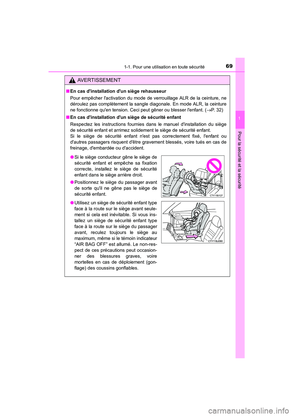 TOYOTA CAMRY 2015  Manuel du propriétaire (in French) 691-1. Pour une utilisation en toute sécurité
1
Pour la sécurité et la sécurité
CAMRY_D (OM33A86D)
AVERTISSEMENT
■En cas dinstallation dun siège rehausseur
Pour empêcher lactivation du mo