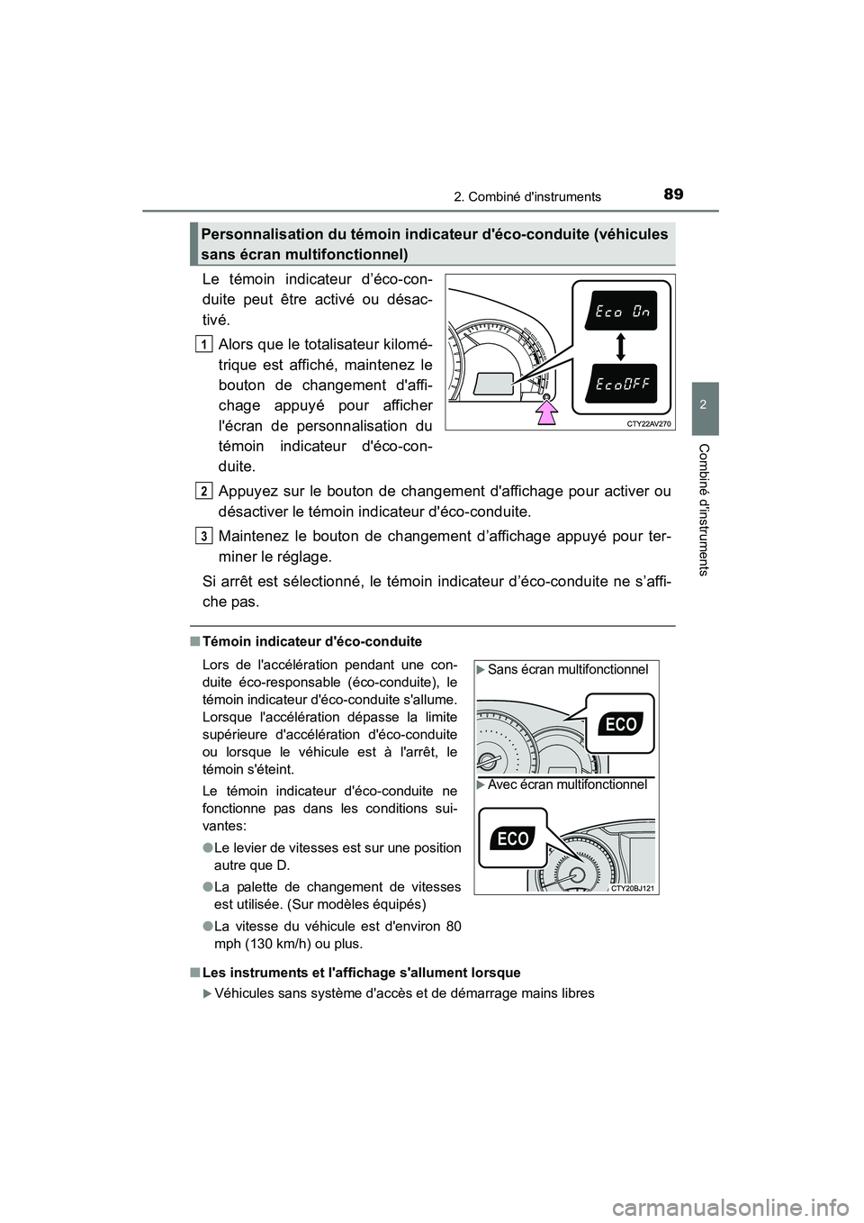 TOYOTA CAMRY 2015 Manuel du propriétaire (in French) 892. Combiné dinstruments
2
Combiné dinstruments
CAMRY_D (OM33A86D)
Le témoin indicateur d’éco-con-
duite peut être activé ou désac-
tivé.Alors que le totalisateur kilomé-
trique est affi TOYOTA CAMRY 2015 Manuel du propriétaire (in French) 892. Combiné dinstruments
2
Combiné dinstruments
CAMRY_D (OM33A86D)
Le témoin indicateur d’éco-con-
duite peut être activé ou désac-
tivé.Alors que le totalisateur kilomé-
trique est affi