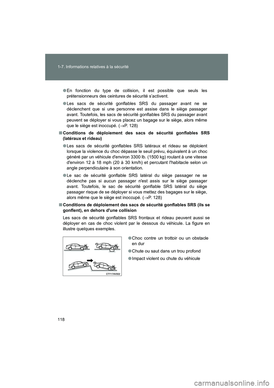 TOYOTA CAMRY 2012 Manuel du propriétaire (in French) 118 1-7. Informations relatives à la sécurité
CAMRY_D
●En fonction du type de collision, il est possible que seuls les
prétensionneurs des ceintures de sécurité s’activent.
● Les sacs de s TOYOTA CAMRY 2012 Manuel du propriétaire (in French) 118 1-7. Informations relatives à la sécurité
CAMRY_D
●En fonction du type de collision, il est possible que seuls les
prétensionneurs des ceintures de sécurité s’activent.
● Les sacs de s