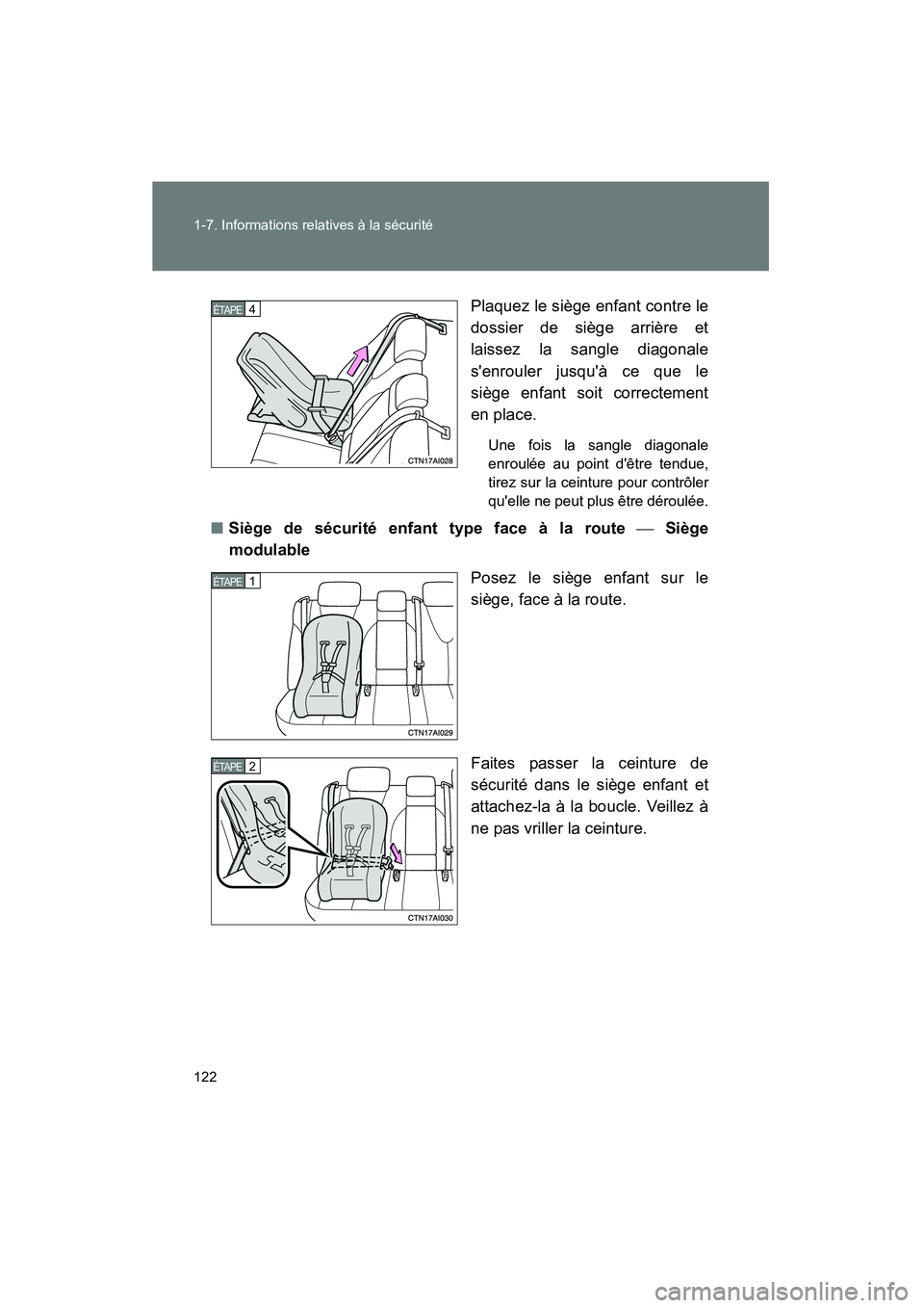 TOYOTA CAMRY 2008  Manuel du propriétaire (in French) 122 1-7. Informations relatives à la sécurité
CAMRY_D_(L/O_0707)Plaquez le siège enfant contre le
dossier de siège arrière et
laissez la sangle diagonale
senrouler jusquà ce que le
siège enf