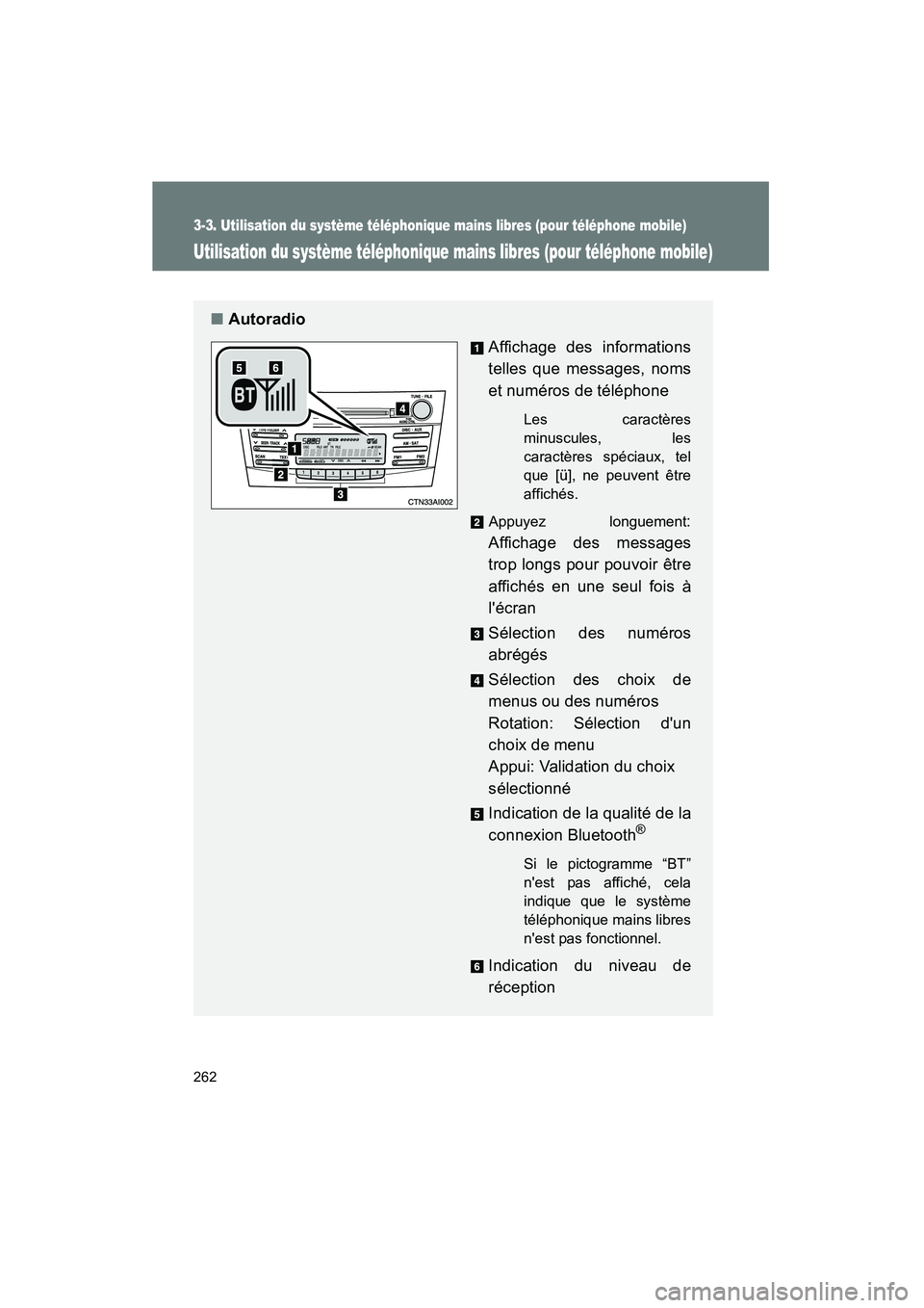 TOYOTA CAMRY 2008  Manuel du propriétaire (in French) 262
3-3. Utilisation du système téléphonique mains libres (pour téléphone mobile)
CAMRY_D_(L/O_0707)
Utilisation du système téléphonique mains libres (pour téléphone mobile)
■AutoradioAffi