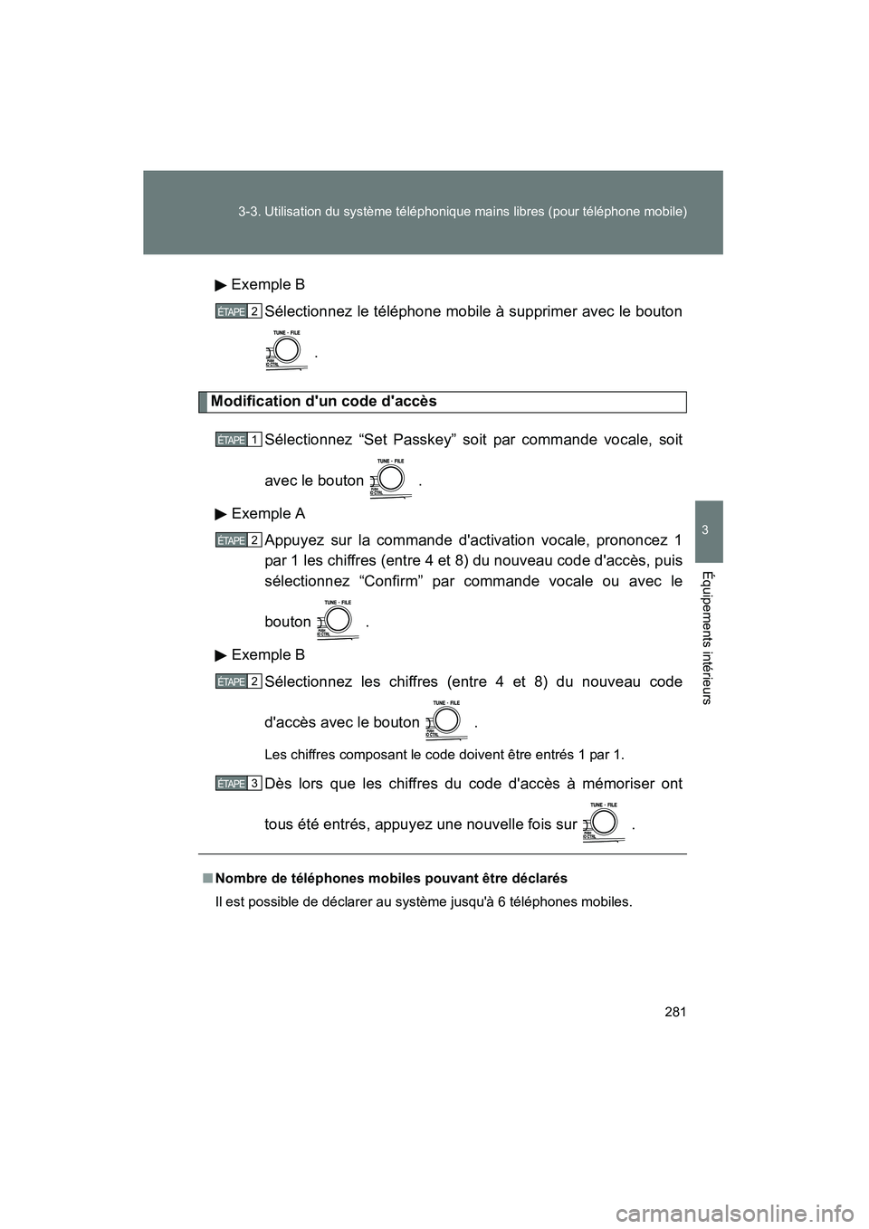 TOYOTA CAMRY 2008  Manuel du propriétaire (in French) 281
3-3. Utilisation du système téléphonique mains libres (pour téléphone mobile)
3
Équipements intérieurs
CAMRY_D_(L/O_0707)
Exemple B
Sélectionnez le téléphone mobile à supprimer avec le 
