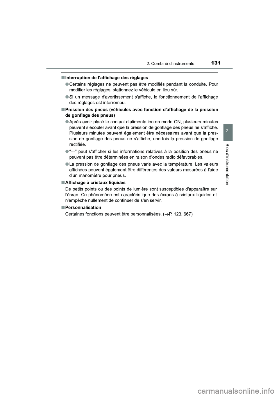 TOYOTA CAMRY HYBRID 2021  Manuel du propriétaire (in French) 1312. Combiné dinstruments
2
Bloc d’instrumentation
CAMRY_HV_D
■Interruption de laffichage des réglages
●Certains réglages ne peuvent pas être modifiés pendant la conduite. Pour
modifier 