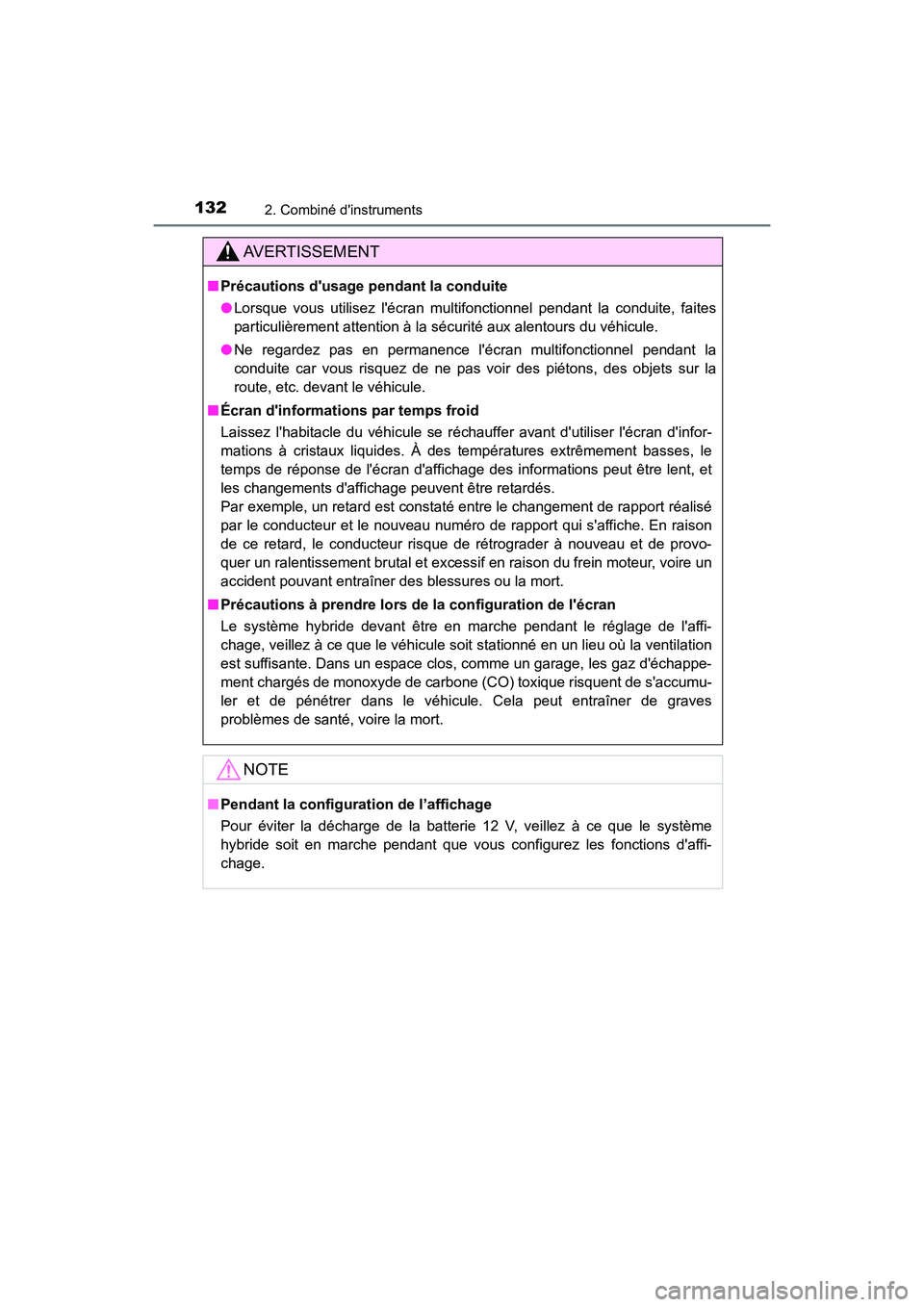 TOYOTA CAMRY HYBRID 2021  Manuel du propriétaire (in French) 1322. Combiné dinstruments
CAMRY_HV_D
AVERTISSEMENT
■Précautions dusage pe ndant la conduite
● Lorsque vous utilisez lécran multifonctionnel pendant la conduite, faites
particulièrement att