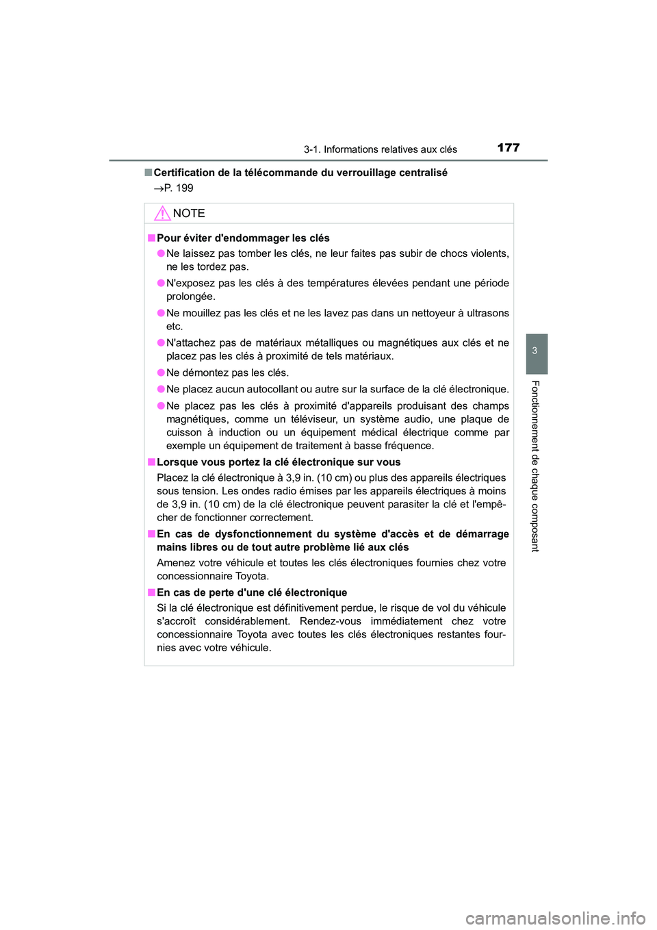 TOYOTA CAMRY HYBRID 2021  Manuel du propriétaire (in French) 1773-1. Informations relatives aux clés
3
Fonctionnement de chaque composant
CAMRY_HV_D■
Certification de la télécomman de du verrouillage centralisé
P. 199
NOTE
■ Pour éviter dendommager