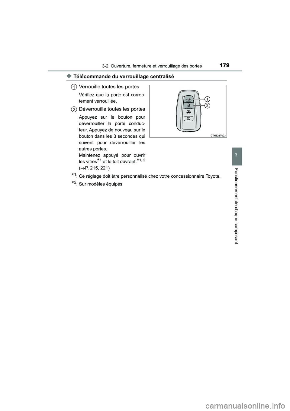 TOYOTA CAMRY HYBRID 2021  Manuel du propriétaire (in French) 1793-2. Ouverture, fermeture et verrouillage des portes
3
Fonctionnement de chaque composant
CAMRY_HV_D
◆Télécommande du verrouillage centralisé
Verrouille toutes les portes
Vérifiez que la port