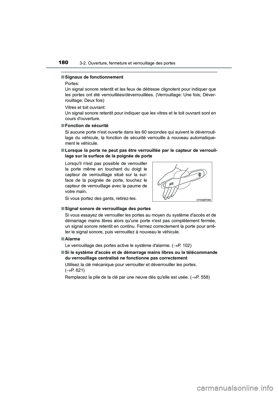 TOYOTA CAMRY HYBRID 2021  Manuel du propriétaire (in French) 1803-2. Ouverture, fermeture et verrouillage des portes
CAMRY_HV_D
■Signaux de fonctionnement
Portes: 
Un signal sonore retentit et les feux de détresse clignotent pour indiquer que
les portes ont 