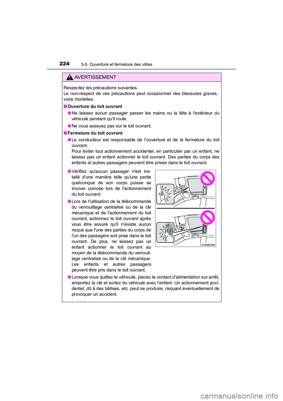 TOYOTA CAMRY HYBRID 2021 Manuel du propriétaire (in French) 2243-5. Ouverture et fermeture des vitres
CAMRY_HV_D
AVERTISSEMENT
Respectez les précautions suivantes.
Le non-respect de ces précautions peut occasionner des blessures graves,
voire mortelles.
■ TOYOTA CAMRY HYBRID 2021 Manuel du propriétaire (in French) 2243-5. Ouverture et fermeture des vitres
CAMRY_HV_D
AVERTISSEMENT
Respectez les précautions suivantes.
Le non-respect de ces précautions peut occasionner des blessures graves,
voire mortelles.
■
