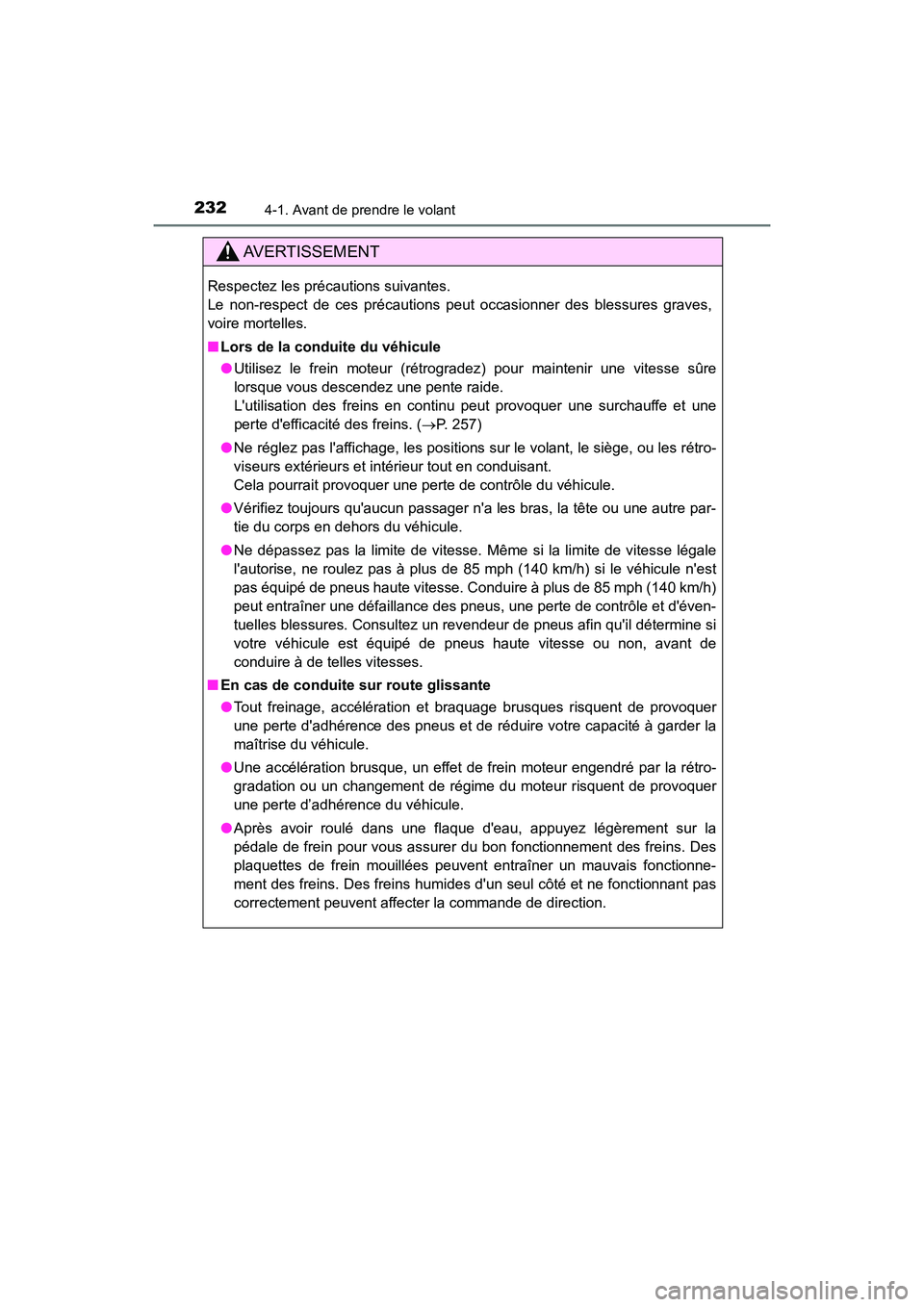 TOYOTA CAMRY HYBRID 2021  Manuel du propriétaire (in French) 2324-1. Avant de prendre le volant
CAMRY_HV_D
AVERTISSEMENT
Respectez les précautions suivantes. 
Le non-respect de ces précautions peut occasionner des blessures graves,
voire mortelles.
■Lors de
