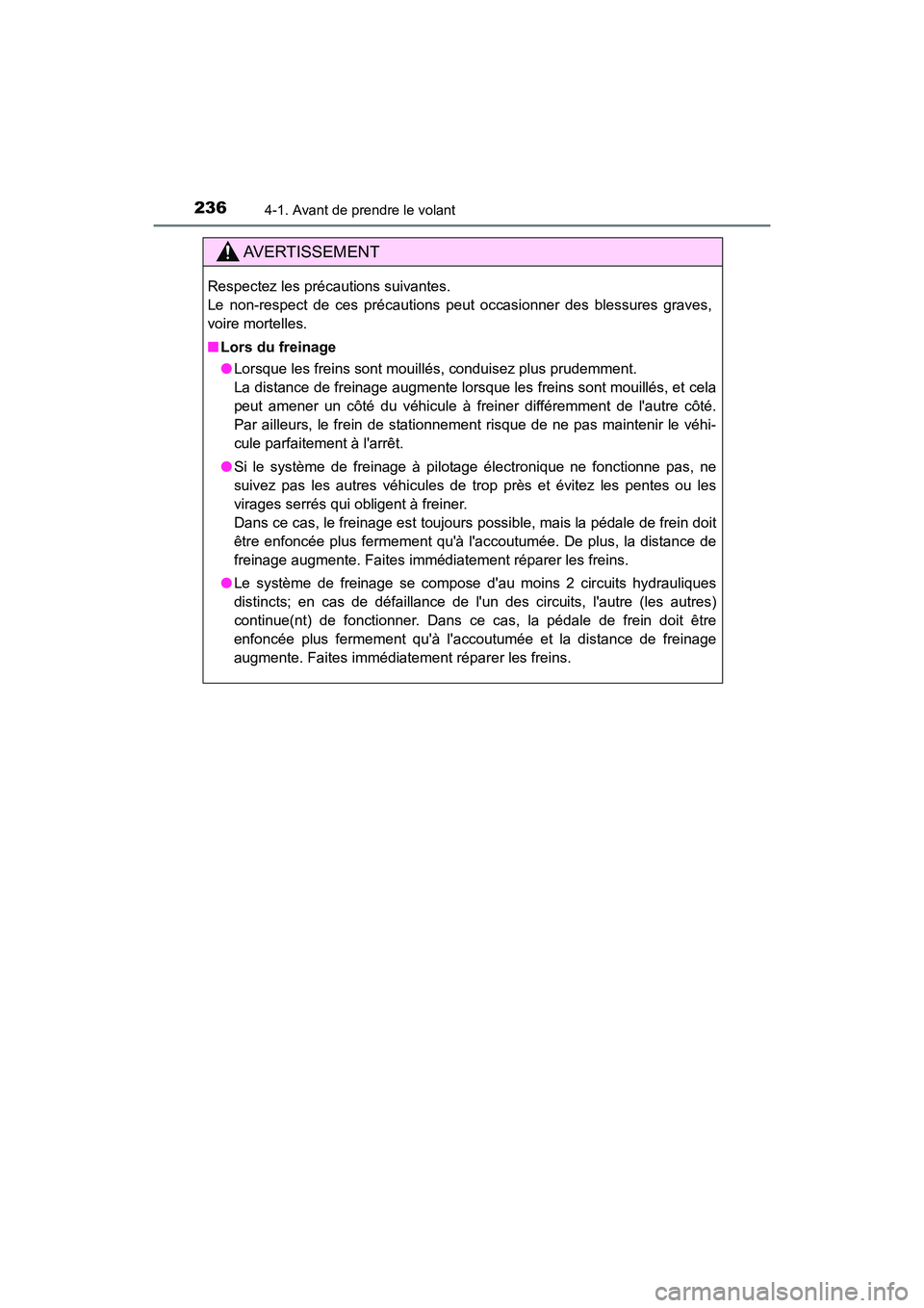 TOYOTA CAMRY HYBRID 2021  Manuel du propriétaire (in French) 2364-1. Avant de prendre le volant
CAMRY_HV_D
AVERTISSEMENT
Respectez les précautions suivantes. 
Le non-respect de ces précautions peut occasionner des blessures graves,
voire mortelles.
■Lors du