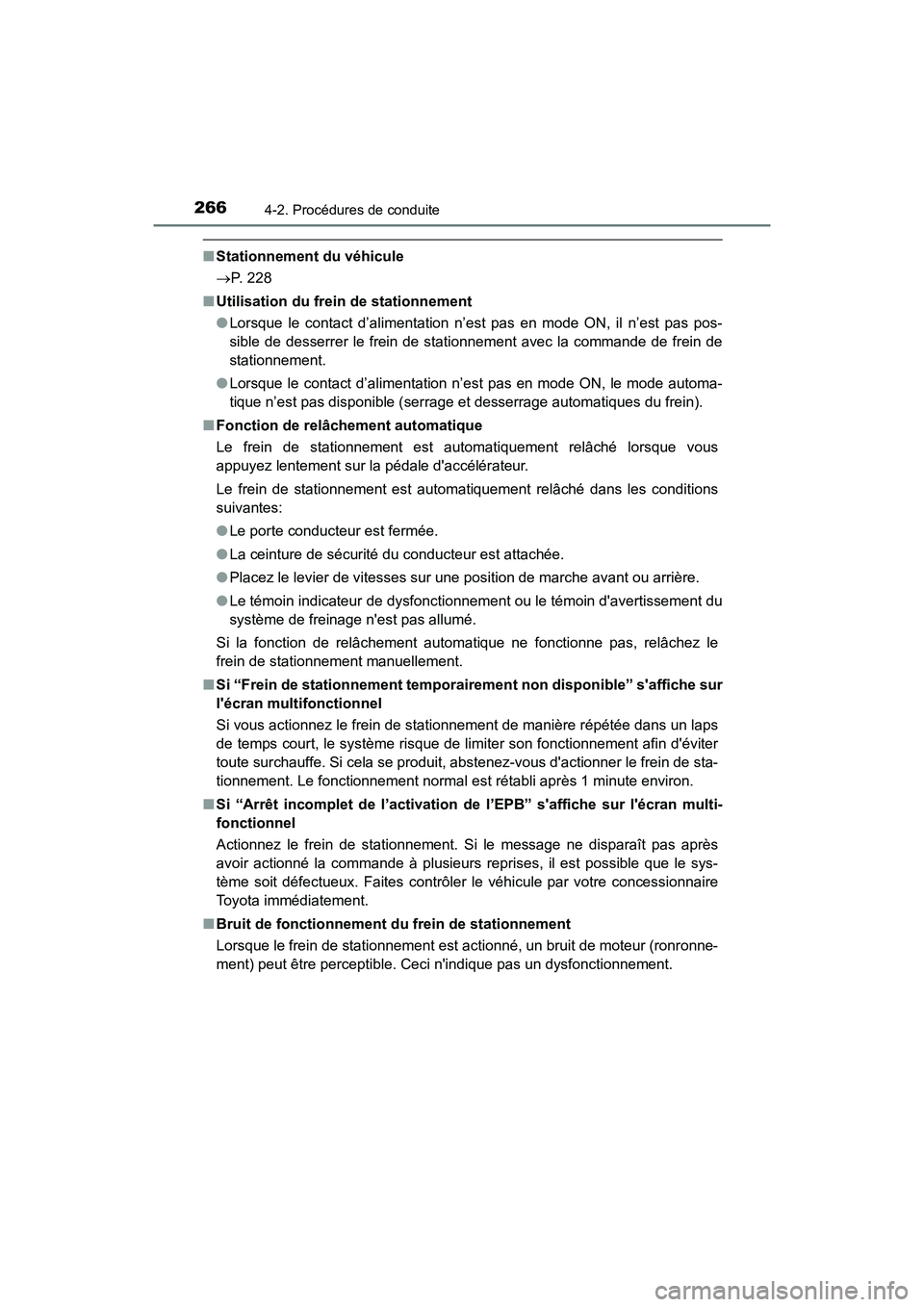 TOYOTA CAMRY HYBRID 2021  Manuel du propriétaire (in French) 2664-2. Procédures de conduite
CAMRY_HV_D
■Stationnement du véhicule
P. 228
■ Utilisation du frein de stationnement
●Lorsque le contact d’alimentation n’est pas en mode ON, il n’est p