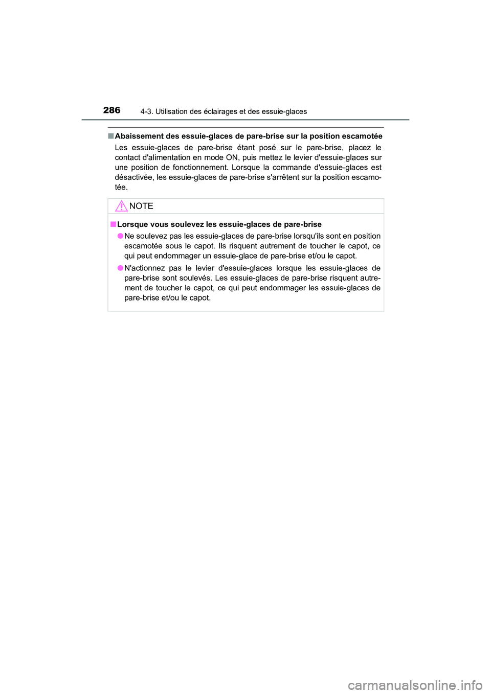 TOYOTA CAMRY HYBRID 2021  Manuel du propriétaire (in French) 2864-3. Utilisation des éclairages et des essuie-glaces
CAMRY_HV_D
■Abaissement des essuie-glaces de pare -brise sur la position escamotée
Les essuie-glaces de pare-brise étant posé sur le pare-