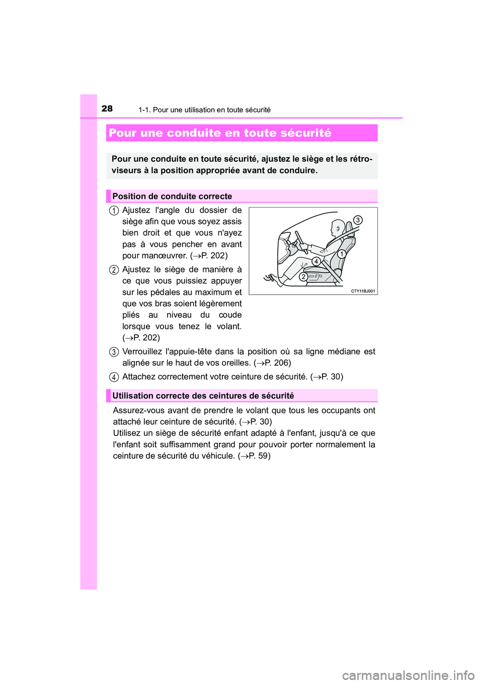 TOYOTA CAMRY HYBRID 2021  Manuel du propriétaire (in French) 281-1. Pour une utilisation en toute sécurité
CAMRY_HV_D
Ajustez langle du dossier de
siège afin que vous soyez assis
bien droit et que vous nayez
pas à vous pencher en avant
pour manœuvrer. (