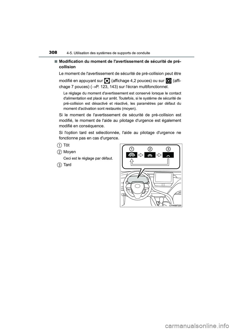 TOYOTA CAMRY HYBRID 2021  Manuel du propriétaire (in French) 3084-5. Utilisation des systèmes de supports de conduite
CAMRY_HV_D■
Modification du moment de lav
ertissement de sécurité de pré-
collision
Le moment de lavertissement de sécurité de pré-c