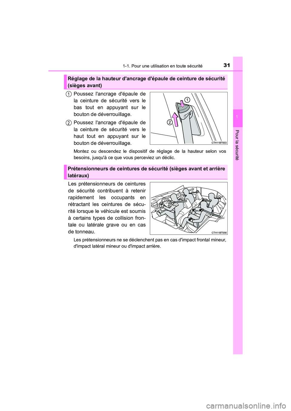 TOYOTA CAMRY HYBRID 2021  Manuel du propriétaire (in French) 311-1. Pour une utilisation en toute sécurité
1
Pour la sécurité
CAMRY_HV_D
Poussez lancrage dépaule de
la ceinture de sécurité vers le
bas tout en appuyant sur le
bouton de déverrouillage.
