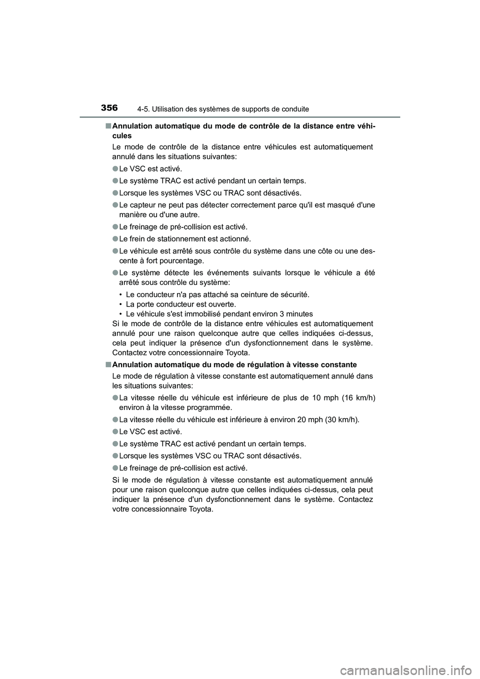 TOYOTA CAMRY HYBRID 2021  Manuel du propriétaire (in French) 3564-5. Utilisation des systèmes de supports de conduite
CAMRY_HV_D■
Annulation automatique du mode de  contrôle de la distance entre véhi-
cules
Le mode de contrôle de la distance entre véhicu