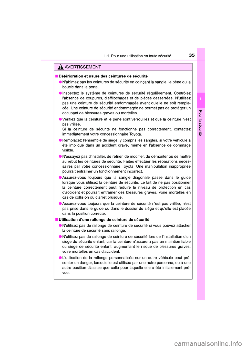 TOYOTA CAMRY HYBRID 2021  Manuel du propriétaire (in French) 351-1. Pour une utilisation en toute sécurité
1
Pour la sécurité
CAMRY_HV_D
AVERTISSEMENT
■Détérioration et usure des ceintures de sécurité
●Nabîmez pas les ceintures de sécurité en co