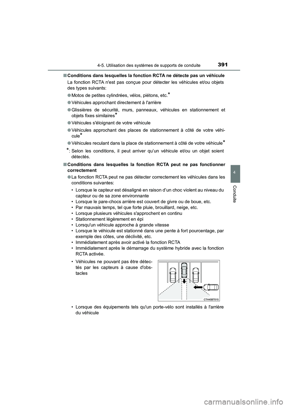 TOYOTA CAMRY HYBRID 2021  Manuel du propriétaire (in French) 3914-5. Utilisation des systèmes de supports de conduite
4
Conduite
CAMRY_HV_D■
Conditions dans lesquelles la fonction  RCTA ne détecte pas un véhicule
La fonction RCTA nest pas conçue pour dé