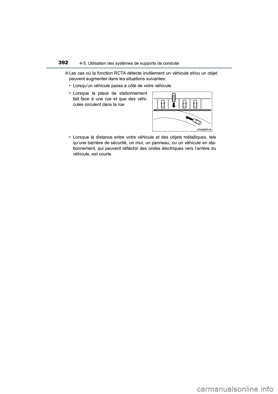 TOYOTA CAMRY HYBRID 2021  Manuel du propriétaire (in French) 3924-5. Utilisation des systèmes de supports de conduite
CAMRY_HV_D●
Les cas où la fonction RCTA détecte inutilement un véhicule et/ou un objet
peuvent augmenter dans les situations suivantes:
