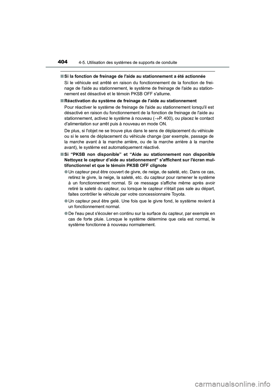 TOYOTA CAMRY HYBRID 2021  Manuel du propriétaire (in French) 4044-5. Utilisation des systèmes de supports de conduite
CAMRY_HV_D
■Si la fonction de freinage de laide au stationnement a été actionnée
Si le véhicule est arrêté en raison du fonctionnemen