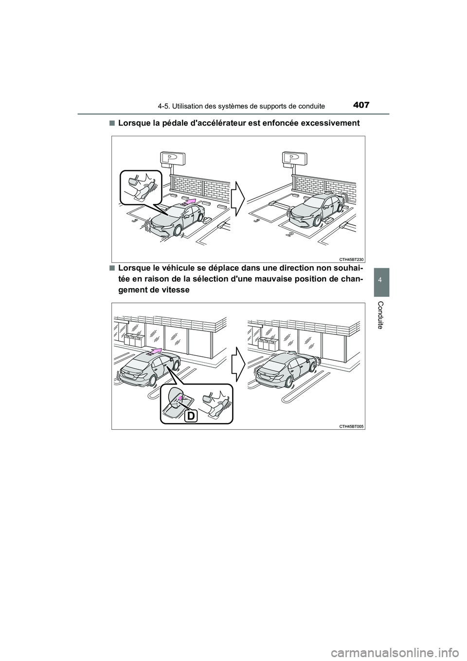 TOYOTA CAMRY HYBRID 2021  Manuel du propriétaire (in French) 4074-5. Utilisation des systèmes de supports de conduite
4
Conduite
CAMRY_HV_D■
Lorsque la pédale daccélérateur est enfoncée excessivement
■Lorsque le véhicule se dépl
ace dans une directi