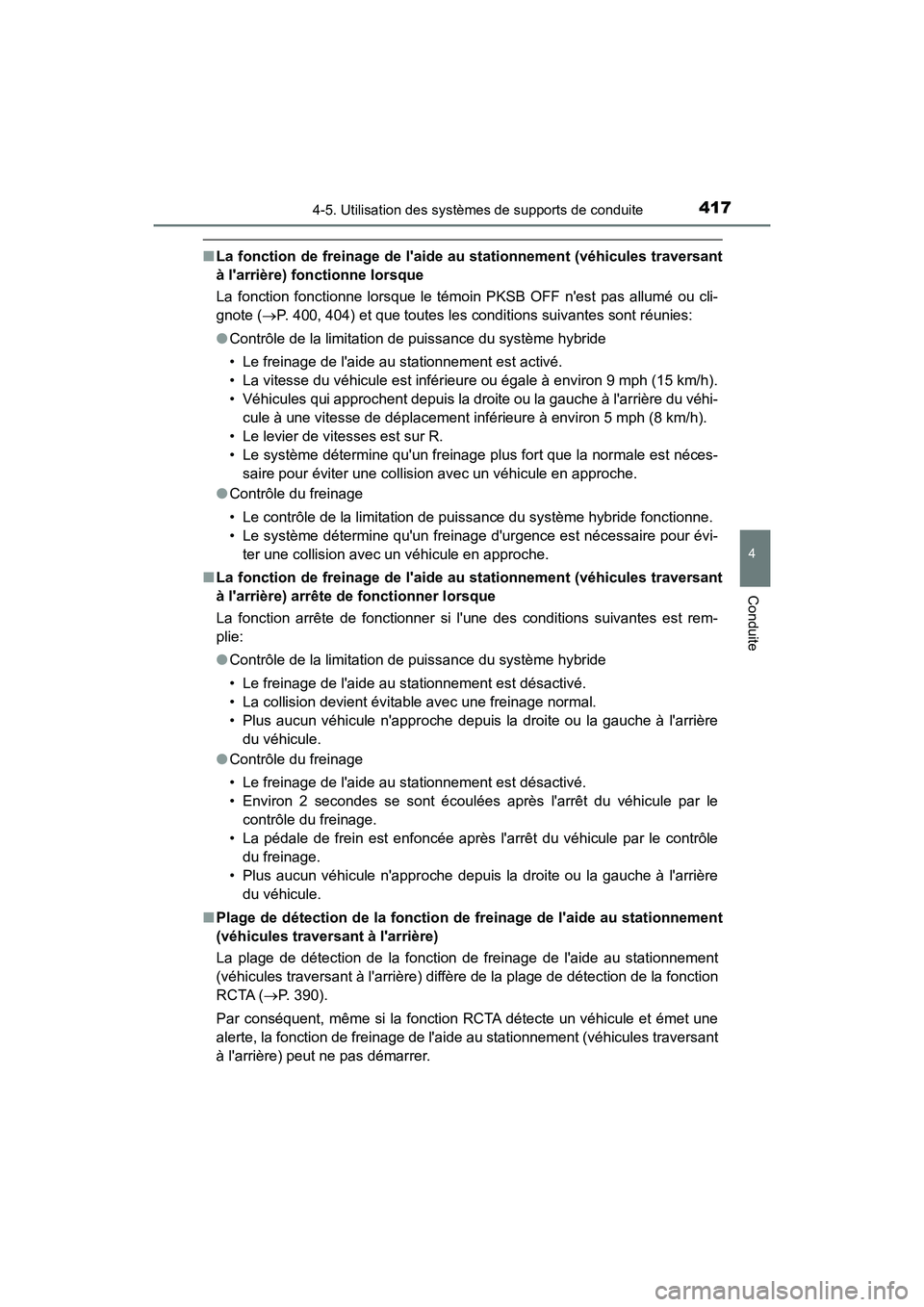 TOYOTA CAMRY HYBRID 2021  Manuel du propriétaire (in French) 4174-5. Utilisation des systèmes de supports de conduite
4
Conduite
CAMRY_HV_D
■La fonction de freinage de laide  au stationnement (véhicules traversant
à larrière) fonctionne lorsque
La fonct