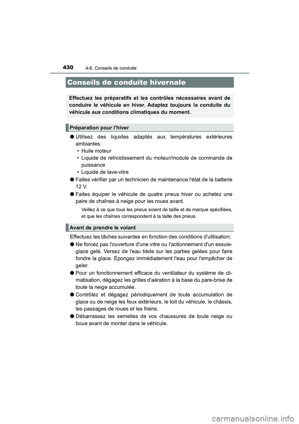 TOYOTA CAMRY HYBRID 2021  Manuel du propriétaire (in French) 4304-6. Conseils de conduite
CAMRY_HV_D
●Utilisez des liquides adaptés aux températures extérieures
ambiantes. 
• Huile moteur
• Liquide de refroidissement du moteur/module de commande de
pui