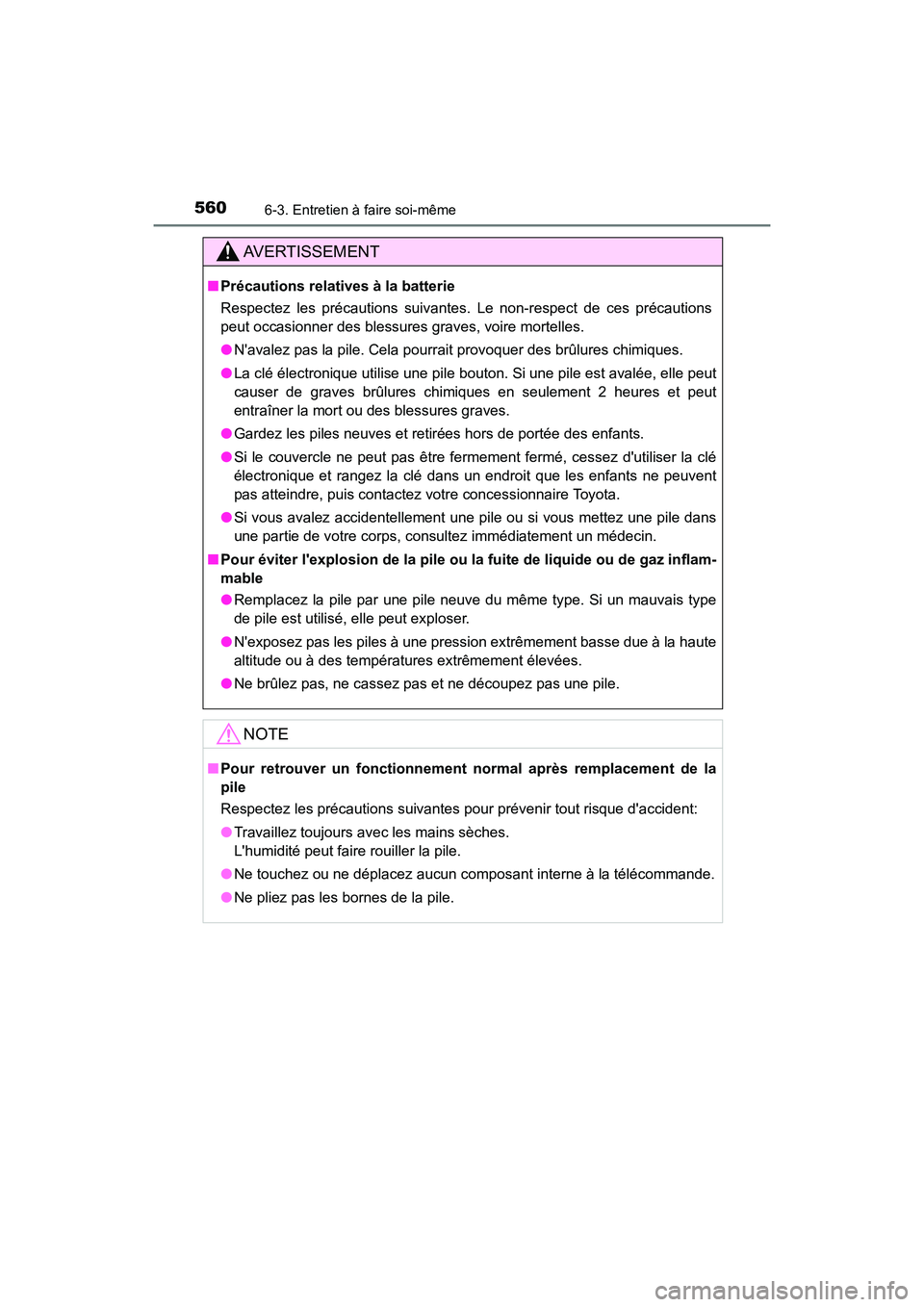 TOYOTA CAMRY HYBRID 2021  Manuel du propriétaire (in French) 5606-3. Entretien à faire soi-même
CAMRY_HV_D
AVERTISSEMENT
■Précautions relatives à la batterie
Respectez les précautions suivantes. Le non-respect de ces précautions
peut occasionner des ble