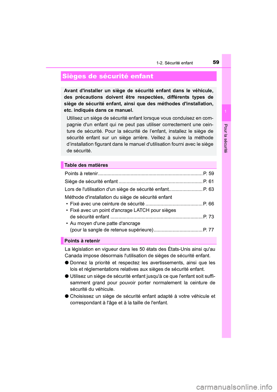 TOYOTA CAMRY HYBRID 2021 Manuel du propriétaire (in French) 591-2. Sécurité enfant
1
Pour la sécurité
CAMRY_HV_D
Points à retenir ............................................................................. P. 59
Siège de sécurité enfant ............. TOYOTA CAMRY HYBRID 2021 Manuel du propriétaire (in French) 591-2. Sécurité enfant
1
Pour la sécurité
CAMRY_HV_D
Points à retenir ............................................................................. P. 59
Siège de sécurité enfant .............