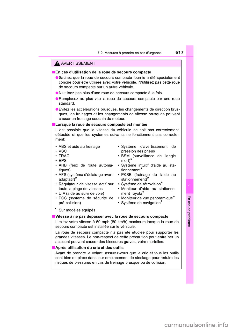 TOYOTA CAMRY HYBRID 2021  Manuel du propriétaire (in French) 6177-2. Mesures à prendre en cas durgence
7
En cas de problème
CAMRY_HV_D
AVERTISSEMENT
■En cas dutilisation de la roue de secours compacte
●Sachez que la roue de secours compacte fournie a é