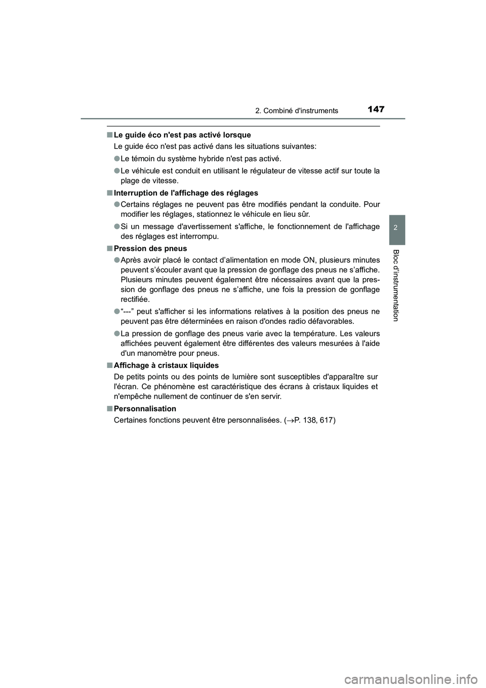 TOYOTA CAMRY HYBRID 2019  Manuel du propriétaire (in French) 1472. Combiné dinstruments
2
Bloc d’instrumentation
CAMRY_HV_D
■Le guide éco nest pas activé lorsque
Le guide éco nest pas activé dans les situations suivantes:
●Le témoin du système h