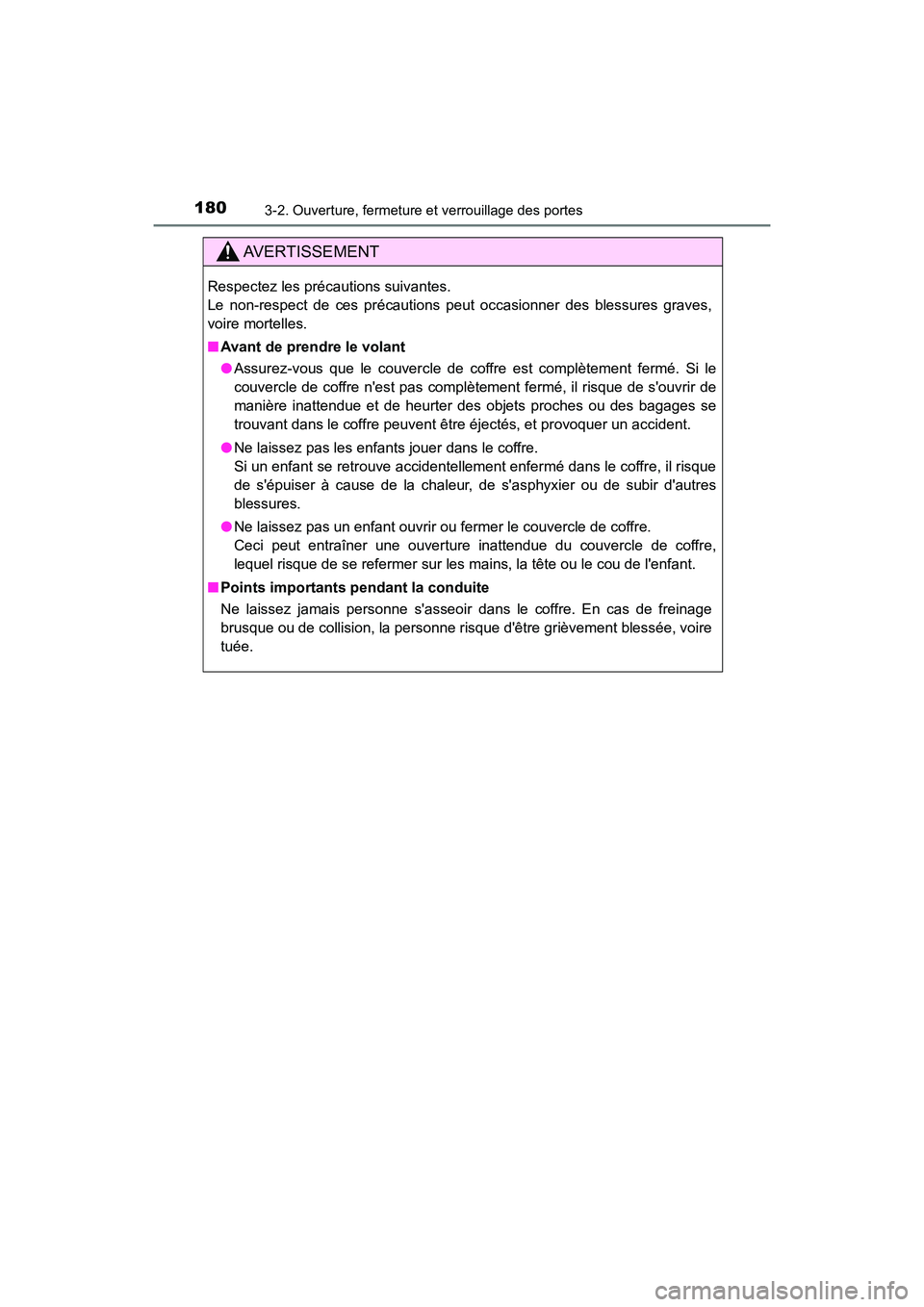 TOYOTA CAMRY HYBRID 2019  Manuel du propriétaire (in French) 1803-2. Ouverture, fermeture et verrouillage des portes
CAMRY_HV_D
AVERTISSEMENT
Respectez les précautions suivantes.
Le non-respect de ces précautions peut occasionner des blessures graves,
voire m