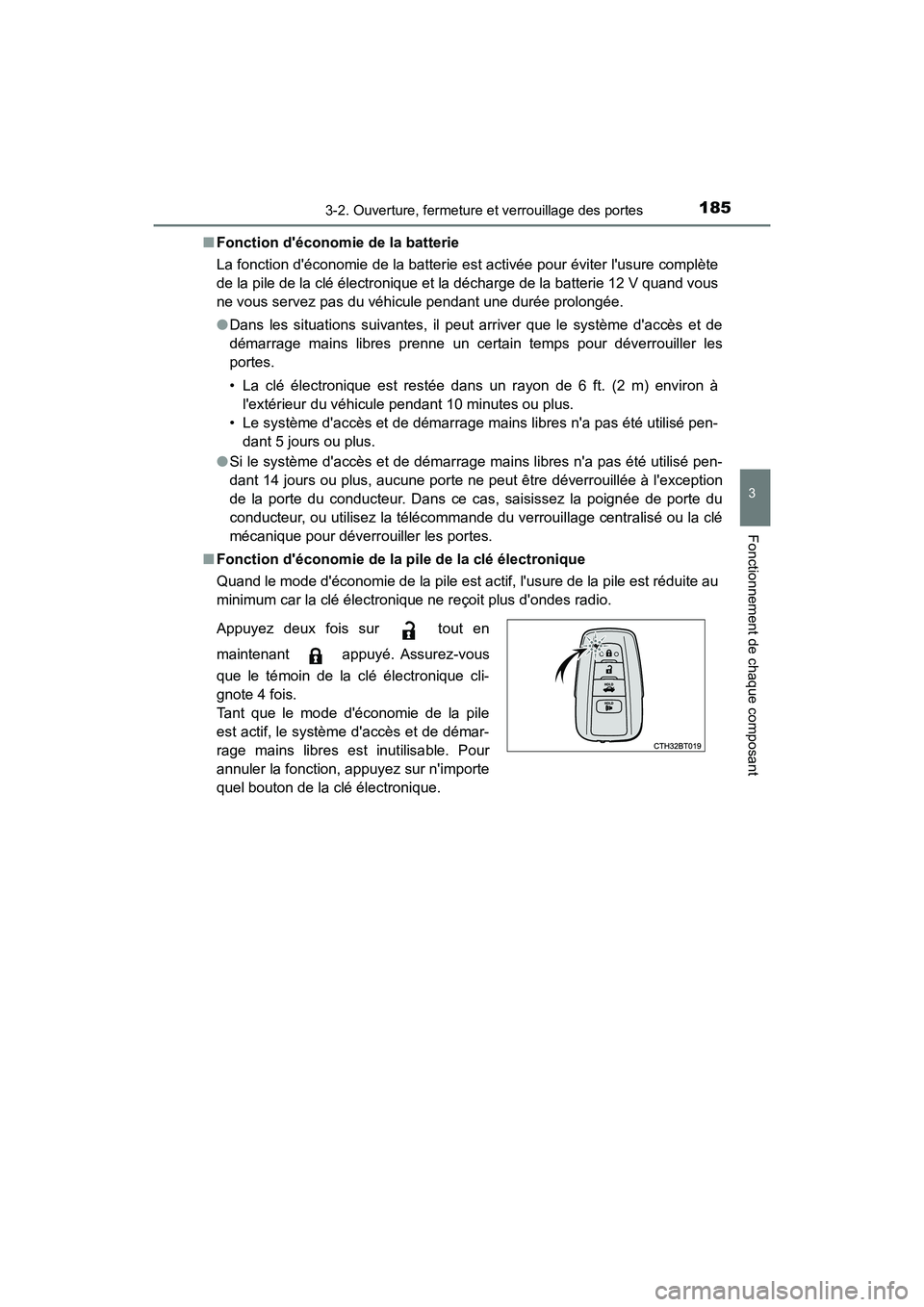 TOYOTA CAMRY HYBRID 2019  Manuel du propriétaire (in French) 1853-2. Ouverture, fermeture et verrouillage des portes
3
Fonctionnement de chaque composant
CAMRY_HV_D■
Fonction déconomie de la batterie
La fonction déconomie de la batterie est activée pour 