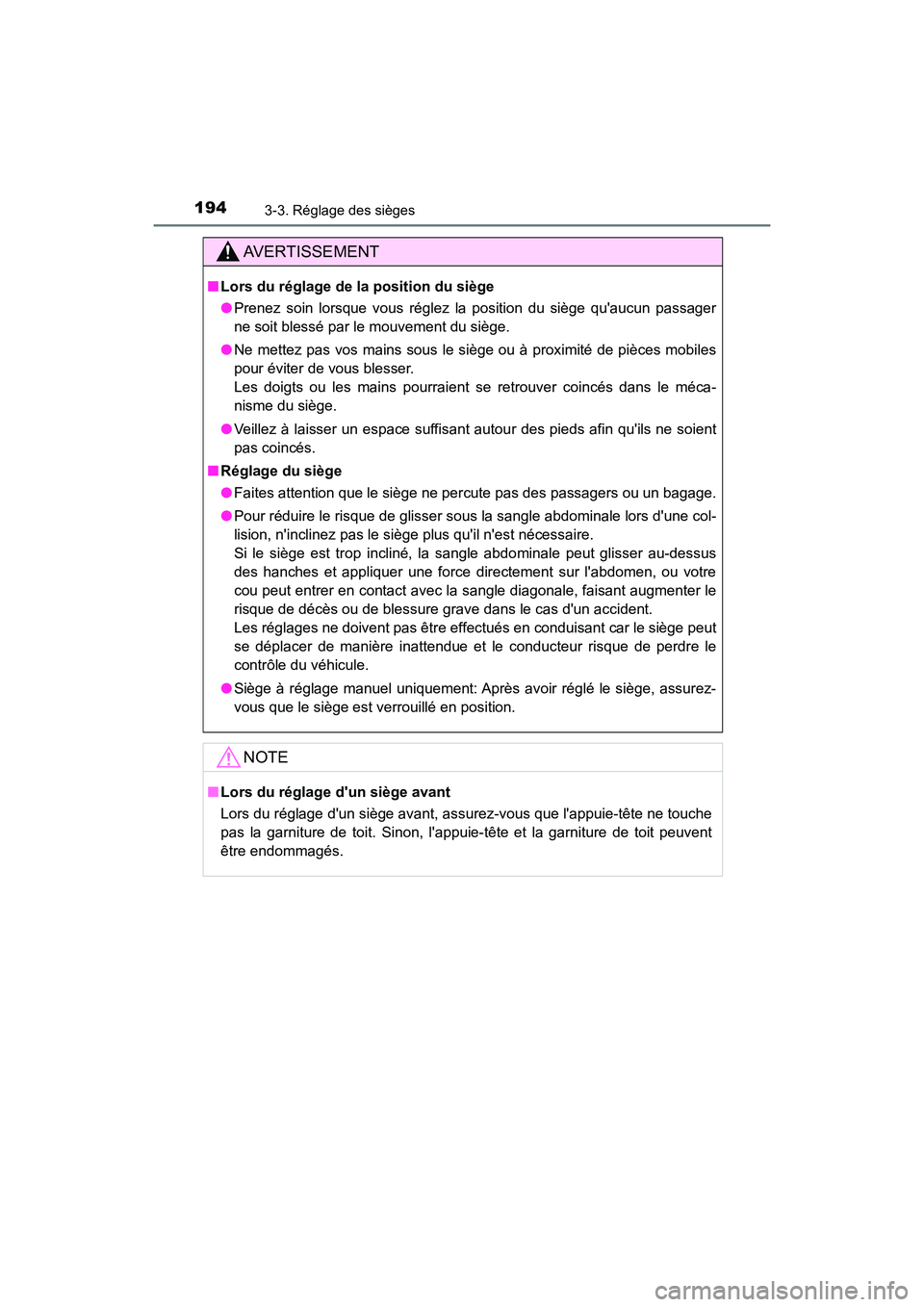 TOYOTA CAMRY HYBRID 2019  Manuel du propriétaire (in French) 1943-3. Réglage des sièges
CAMRY_HV_D
AVERTISSEMENT
■Lors du réglage de la position du siège
●Prenez soin lorsque vous réglez la position du siège quaucun passager
ne soit blessé par le mo