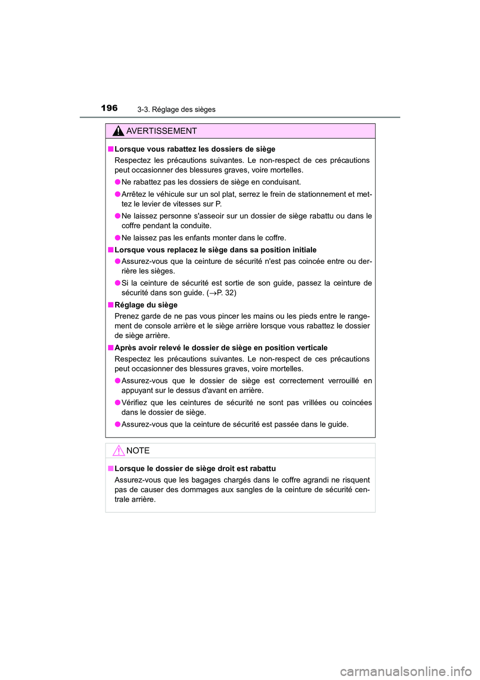 TOYOTA CAMRY HYBRID 2019  Manuel du propriétaire (in French) 1963-3. Réglage des sièges
CAMRY_HV_D
AVERTISSEMENT
■Lorsque vous rabattez les dossiers de siège
Respectez les précautions suivantes. Le non-respect de ces précautions
peut occasionner des bles