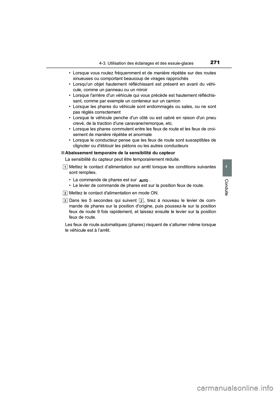 TOYOTA CAMRY HYBRID 2019  Manuel du propriétaire (in French) 2714-3. Utilisation des éclairages et des essuie-glaces
4
Conduite
CAMRY_HV_D• Lorsque vous roulez fréquemment et de manière répétée sur des routes
sinueuses ou comportant beaucoup de virages 