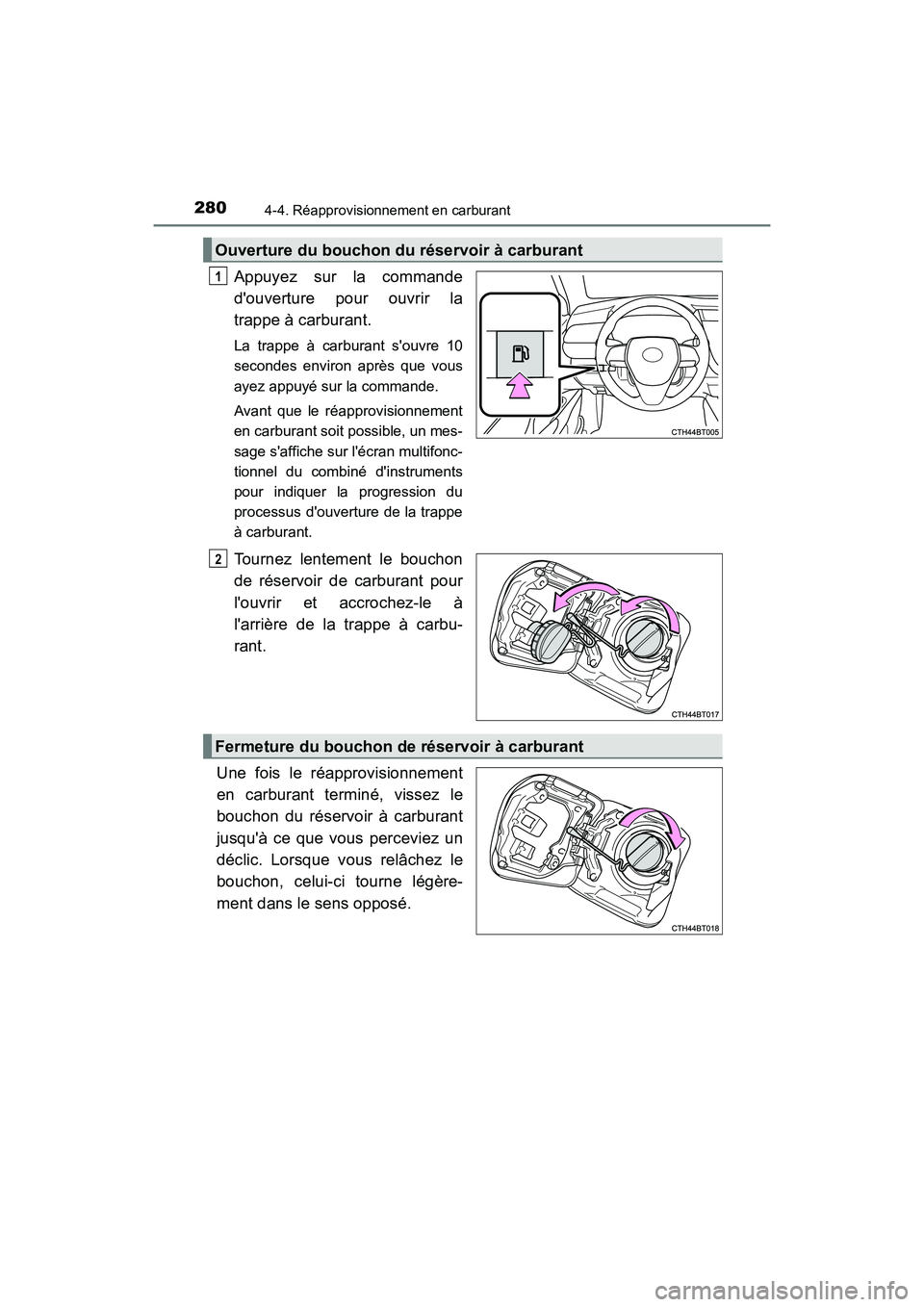 TOYOTA CAMRY HYBRID 2019  Manuel du propriétaire (in French) 2804-4. Réapprovisionnement en carburant
CAMRY_HV_D
Appuyez sur la commande
douverture pour ouvrir la
trappe à carburant.
La trappe à carburant souvre 10
secondes environ après que vous
ayez app