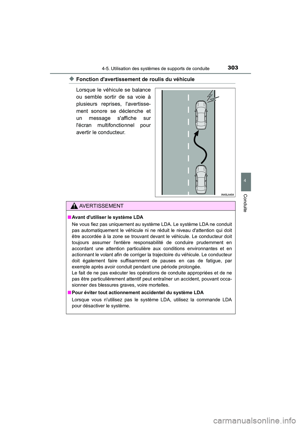 TOYOTA CAMRY HYBRID 2019  Manuel du propriétaire (in French) 3034-5. Utilisation des systèmes de supports de conduite
4
Conduite
CAMRY_HV_D
◆Fonction davertissement de roulis du véhicule
Lorsque le véhicule se balance
ou semble sortir de sa voie à
plusie