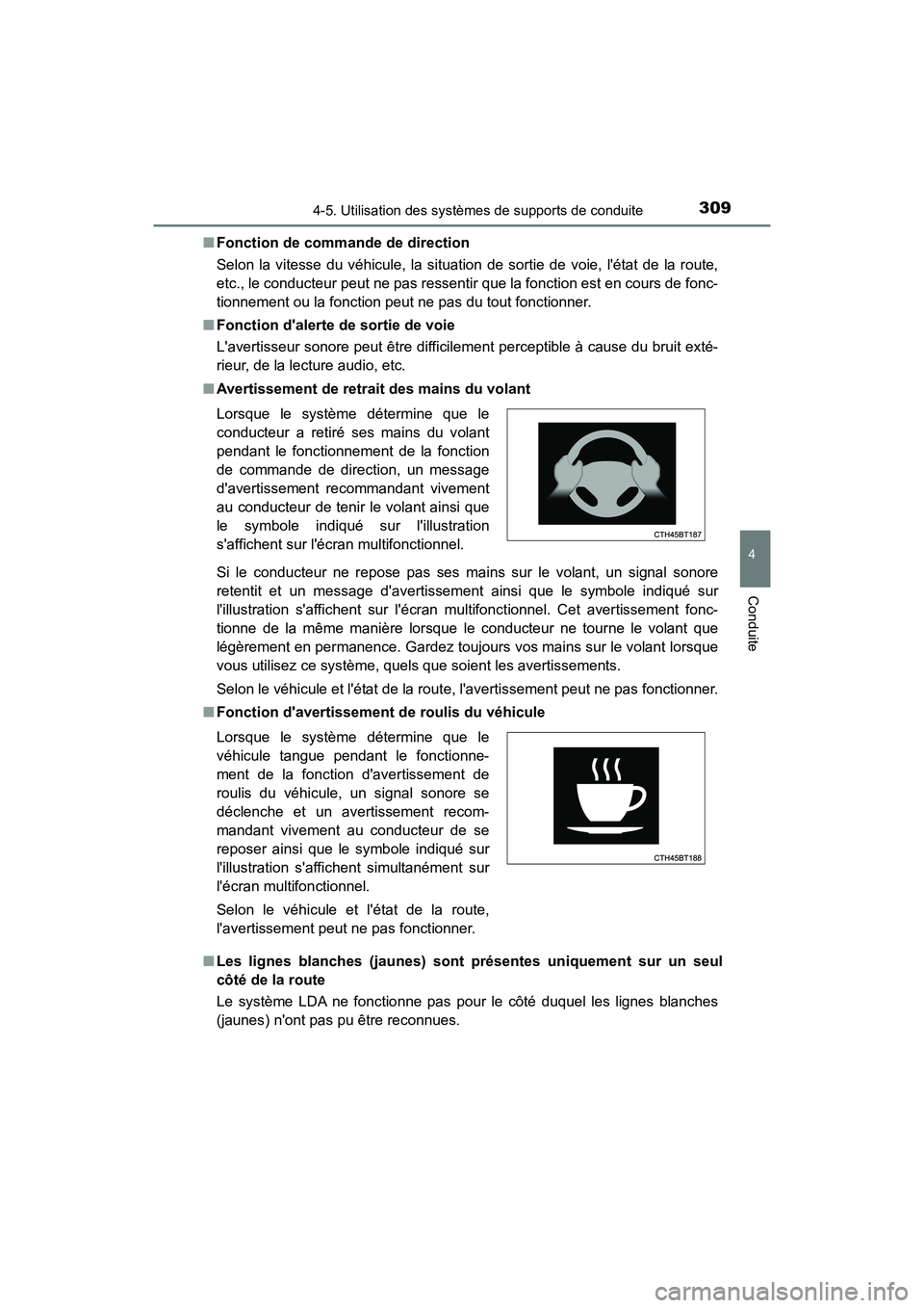 TOYOTA CAMRY HYBRID 2019  Manuel du propriétaire (in French) 3094-5. Utilisation des systèmes de supports de conduite
4
Conduite
CAMRY_HV_D■
Fonction de commande de direction
Selon la vitesse du véhicule, la situation de sortie de voie, létat de la route,