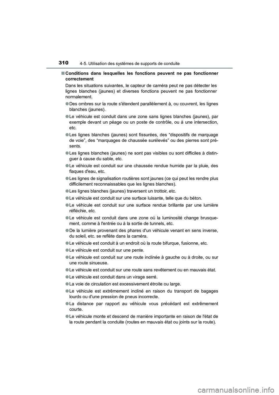 TOYOTA CAMRY HYBRID 2019  Manuel du propriétaire (in French) 3104-5. Utilisation des systèmes de supports de conduite
CAMRY_HV_D■
Conditions dans lesquelles les fonctions peuvent ne pas fonctionner
correctement
Dans les situations suivantes, le capteur de ca