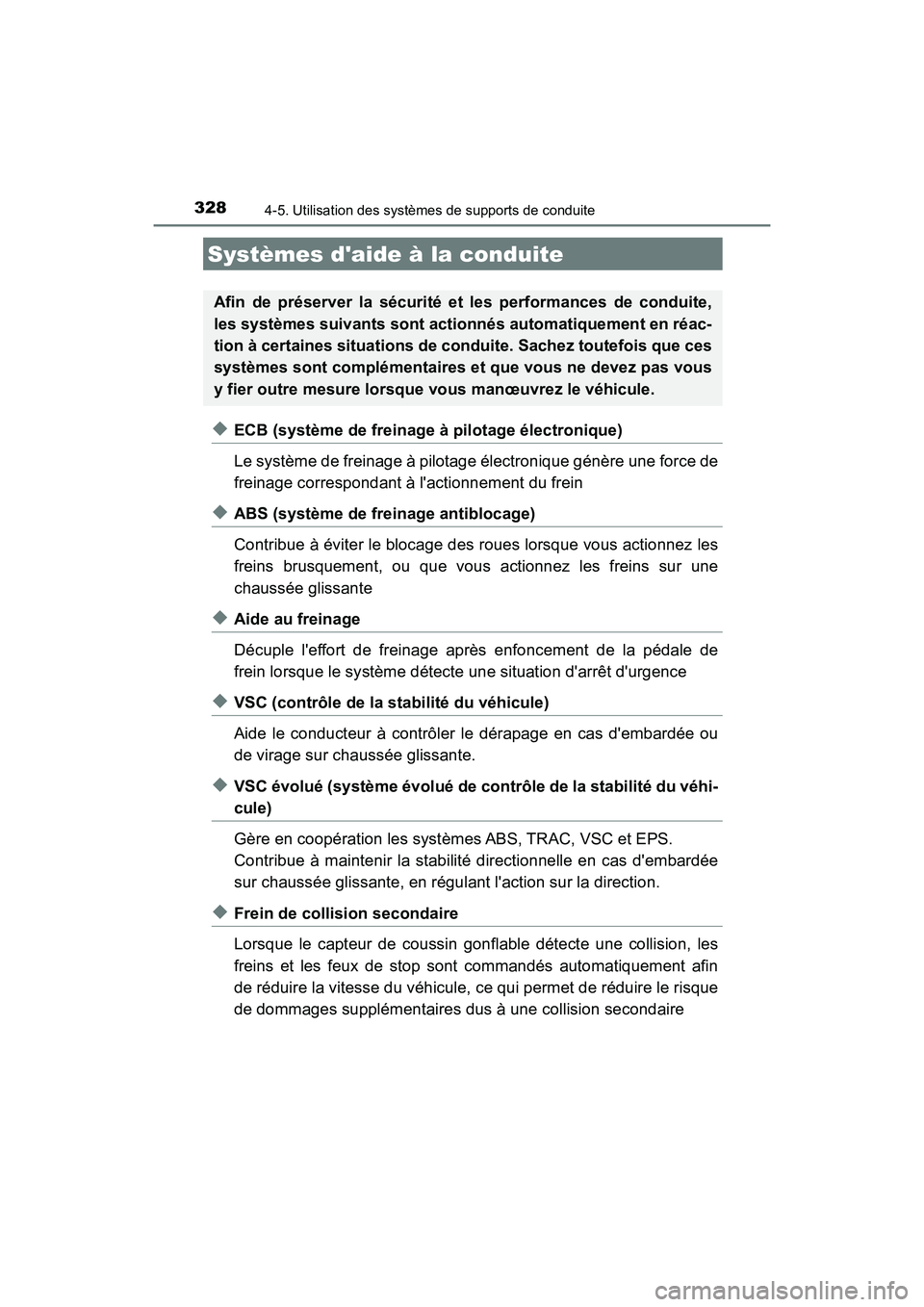 TOYOTA CAMRY HYBRID 2019  Manuel du propriétaire (in French) 3284-5. Utilisation des systèmes de supports de conduite
CAMRY_HV_D
◆ECB (système de freinage à pilotage électronique)
Le système de freinage à pilotage électronique génère une force de
fre