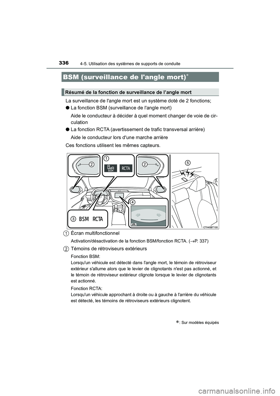 TOYOTA CAMRY HYBRID 2019  Manuel du propriétaire (in French) 3364-5. Utilisation des systèmes de supports de conduite
CAMRY_HV_D
La surveillance de langle mort est un système doté de 2 fonctions;
●La fonction BSM (surveillance de langle mort)
Aide le con