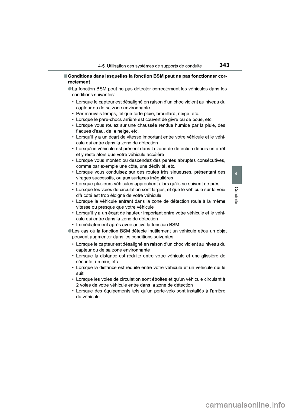 TOYOTA CAMRY HYBRID 2019  Manuel du propriétaire (in French) 3434-5. Utilisation des systèmes de supports de conduite
4
Conduite
CAMRY_HV_D■
Conditions dans lesquelles la fonction BSM peut ne pas fonctionner cor-
rectement
●La fonction BSM peut ne pas dét