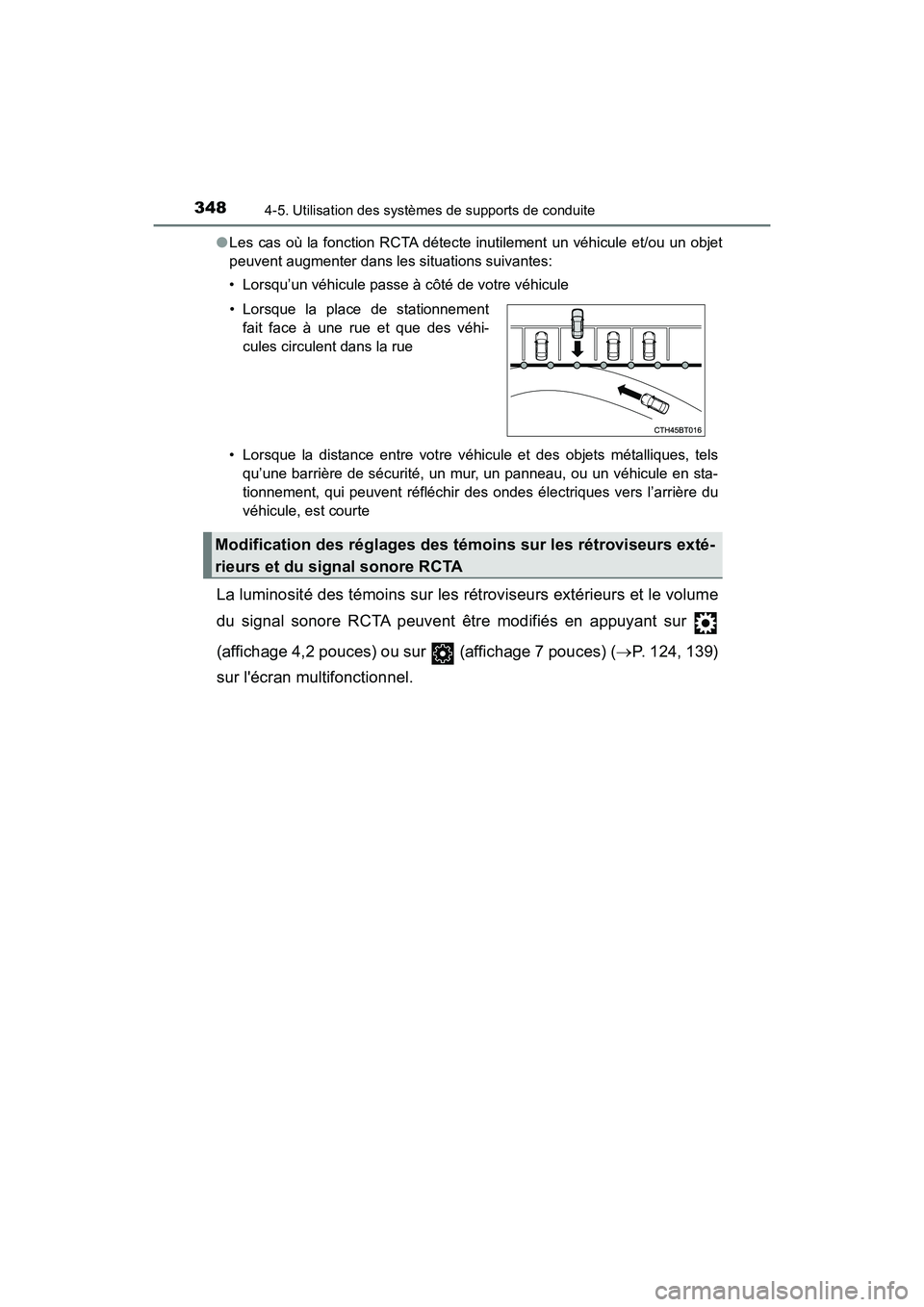 TOYOTA CAMRY HYBRID 2019  Manuel du propriétaire (in French) 3484-5. Utilisation des systèmes de supports de conduite
CAMRY_HV_D●
Les cas où la fonction RCTA détecte inutilement un véhicule et/ou un objet
peuvent augmenter dans les situations suivantes:
